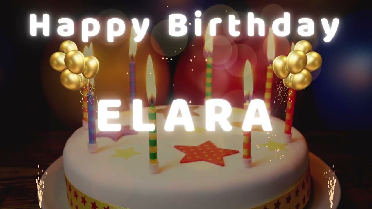 Happy Birthday ELARA 🎂 | Birthday Song With Name