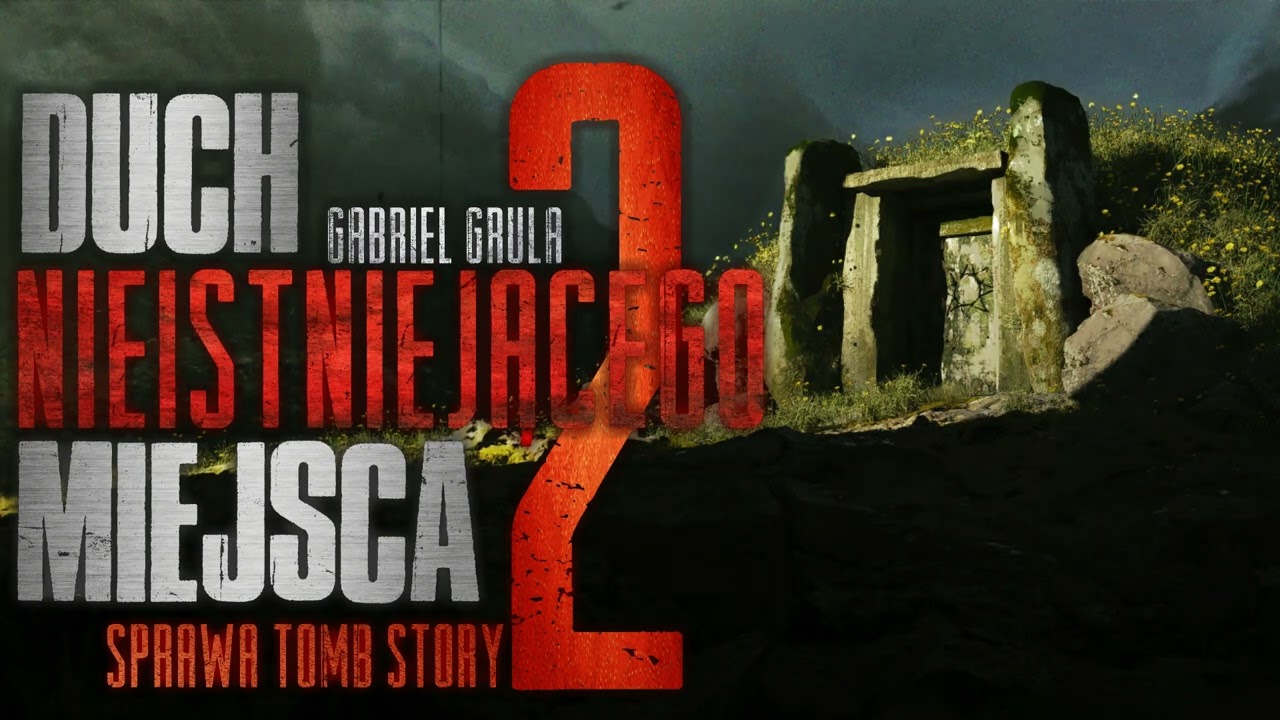 Duch nieistniejącego miejsca 2: Sprawa Tomb Story - CreepyPasta [PL]