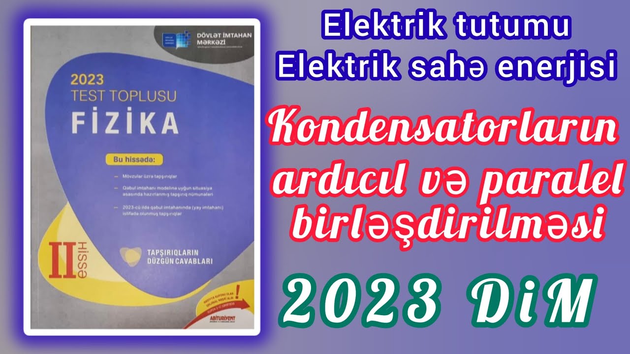 Kondensatorların ardıcıl və paralel birləşdirilməsi (DİM2023 FİZİKA)