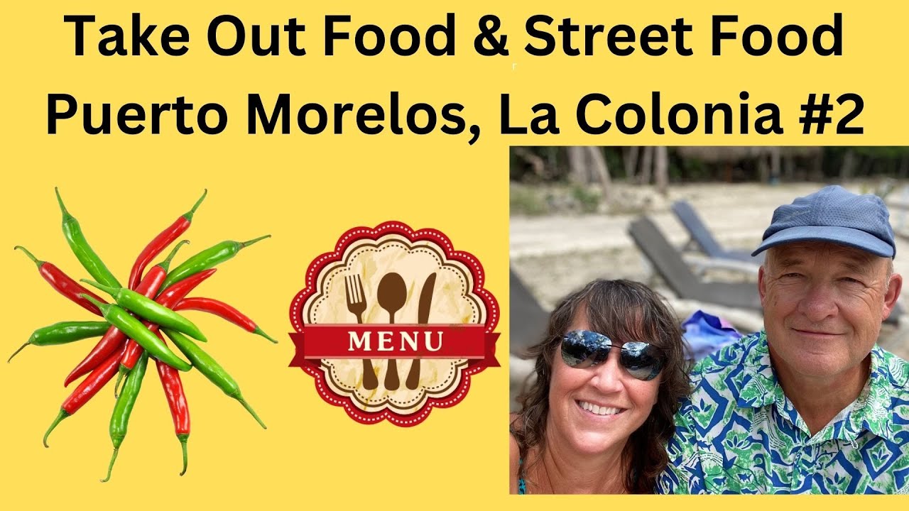 Take Out Food & Street Food in Puerto Morelos, La Colonia