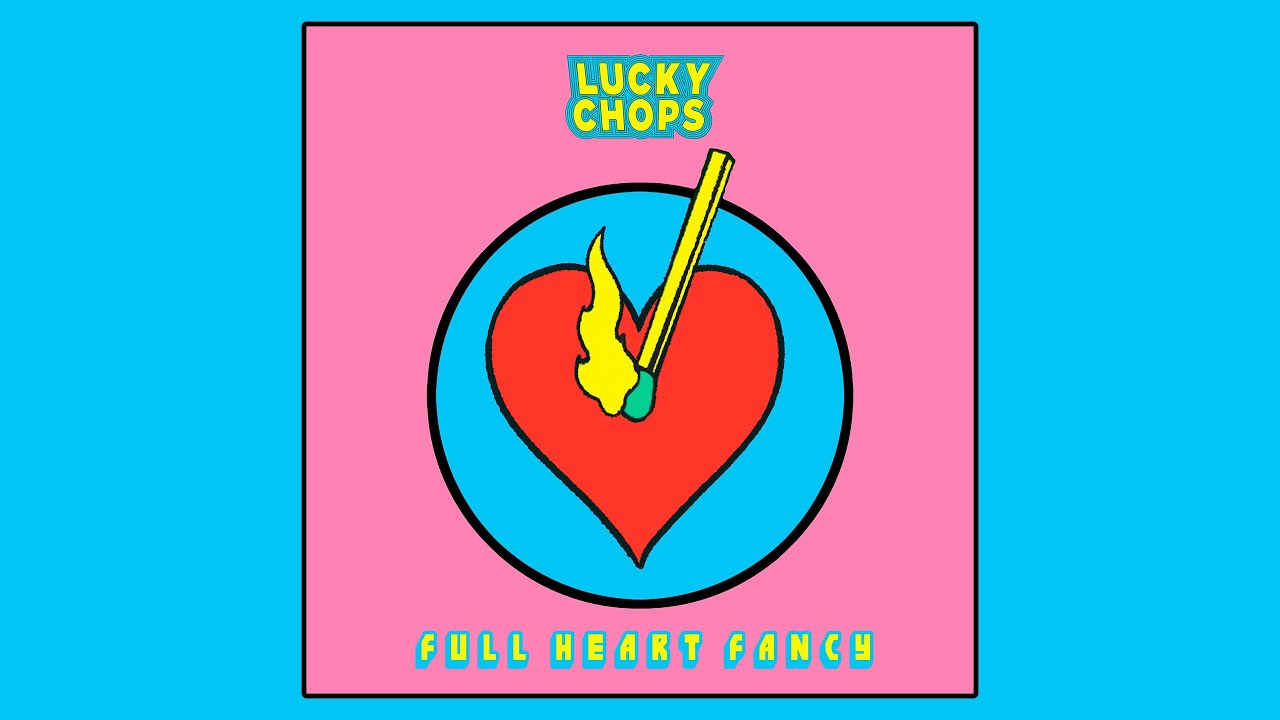 Lucky Chops - Full Heart Fancy (Official Audio)