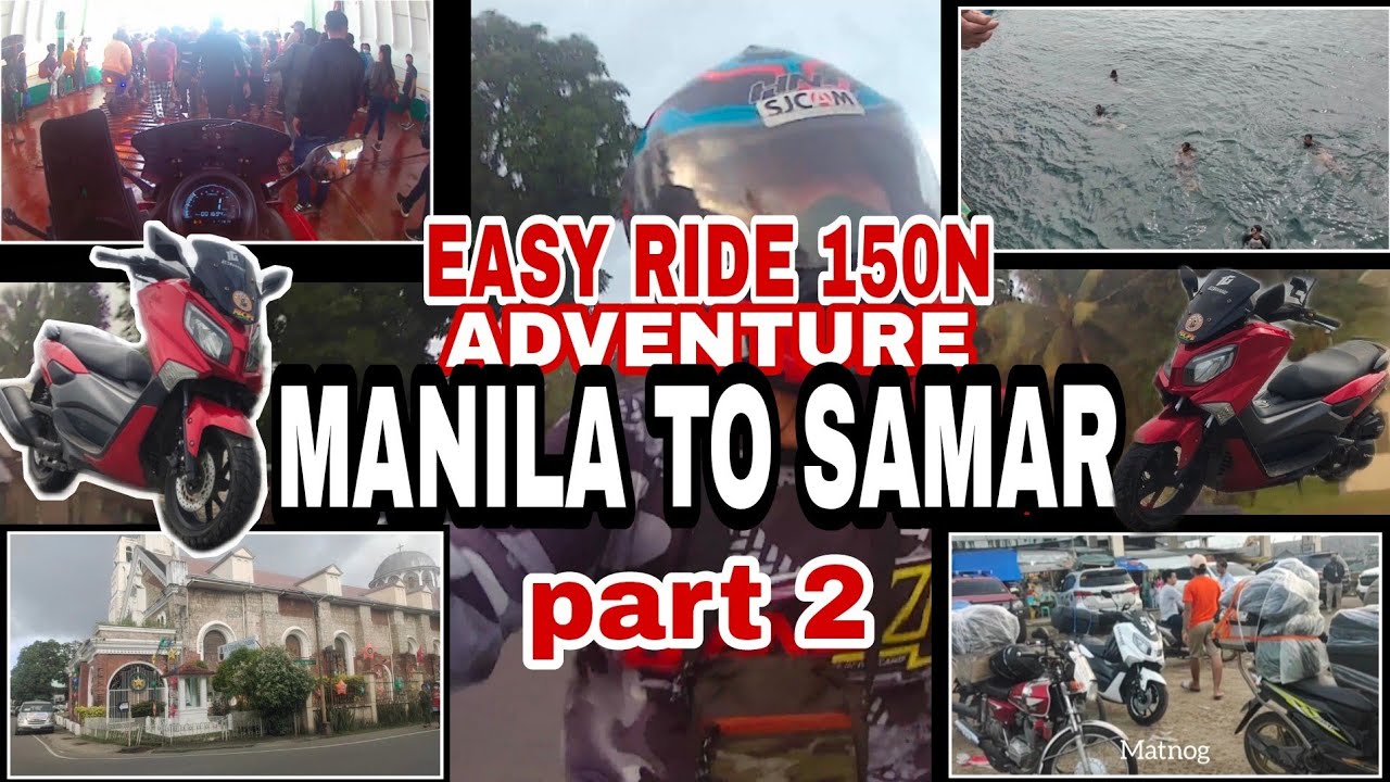 EASY RIDE 150N ADVENTURE / MANILA TO SAMAR / MATNOG TO ALLEN. ALLEN TO E. SAMAR / PART 2