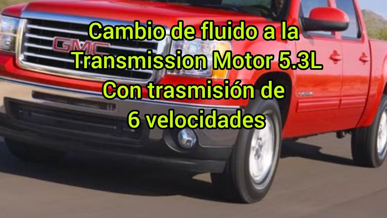 Cambio de aceite a la Transmission Gm SIERRA SILVERADO MOTOR 5.3L