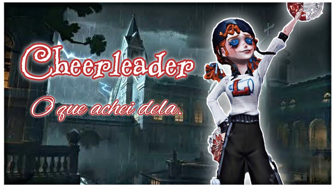 [Identity V] Cheerleader - O que achei dela | Explicação e Gameplay
