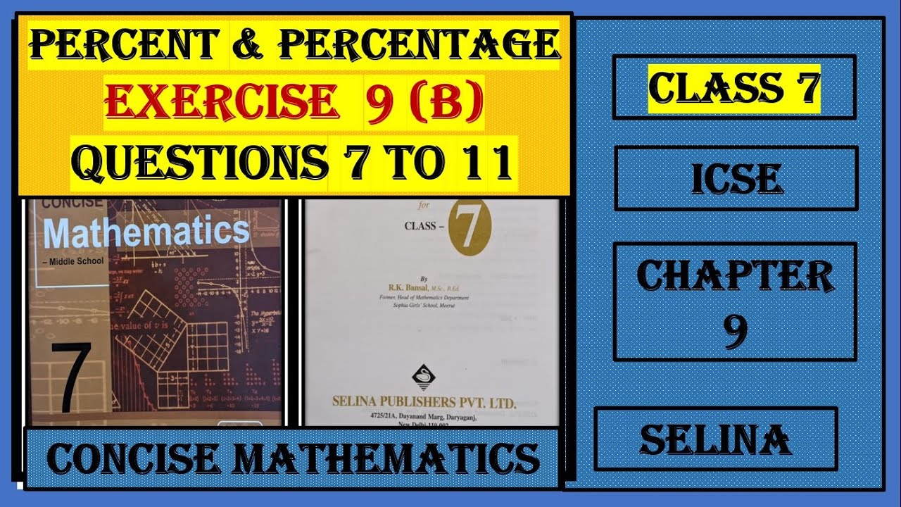 PERCENT AND PERCENTAGE, EXERCISE 9(B)  QUESTIONS 7 TO 11, CONCISE MATHEMATICS