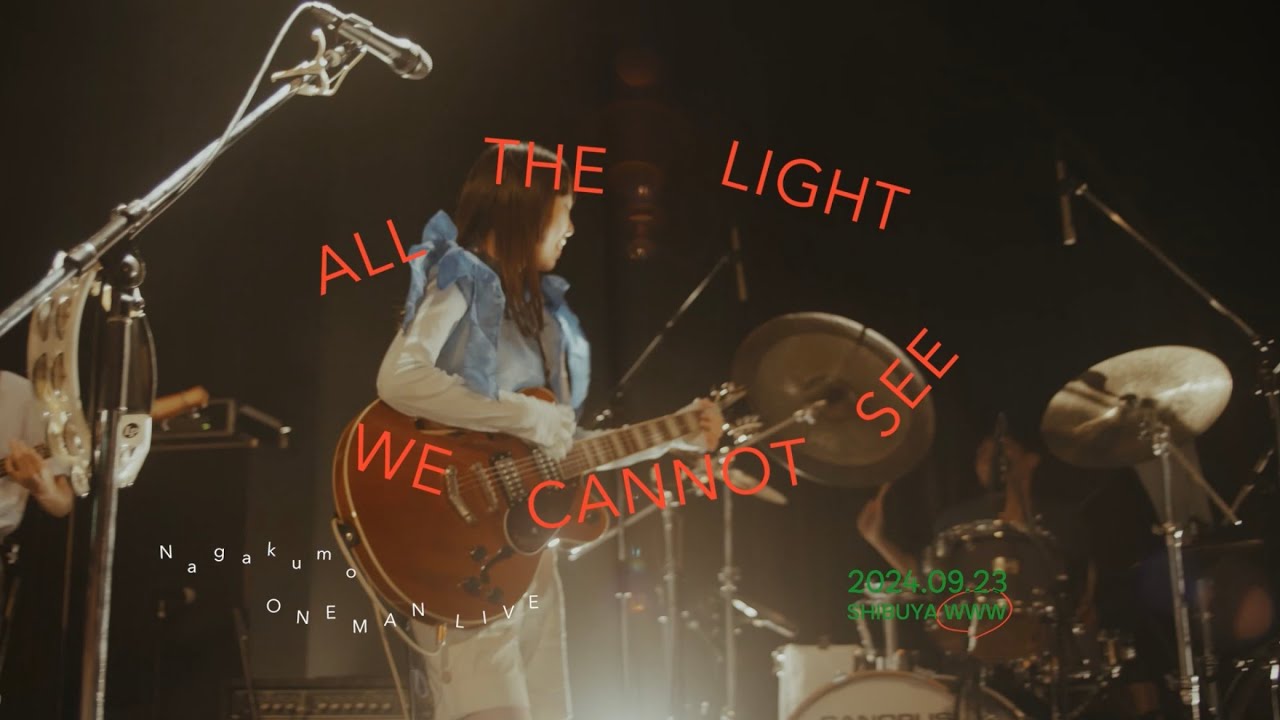 Nagakumo - ALL THE LIGHT WE CANNOT SEE@渋谷WWW【Digest】