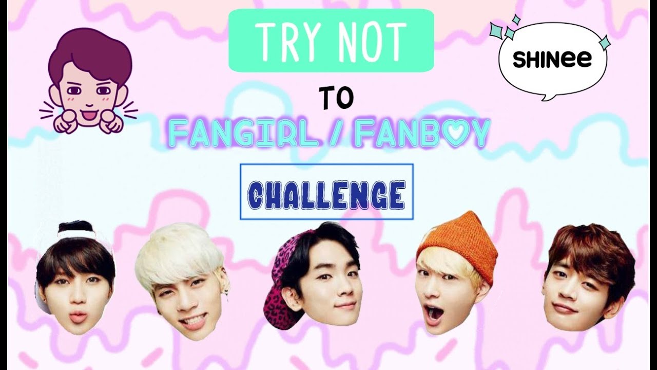 TRY NOT TO FANGIRL / FANBOY CHALLENGE (SHINee Version)