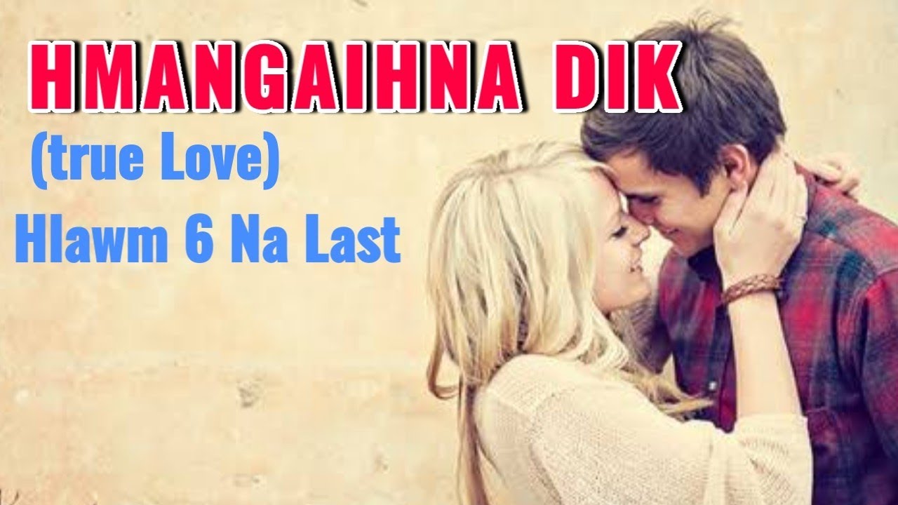 HMANGAIHNA DIK / Hlawm 6 Na Last (Zawmkhawm)