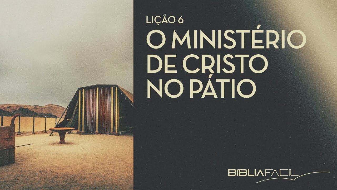 Tema 6 - O Ministério de Cristo no Pátio