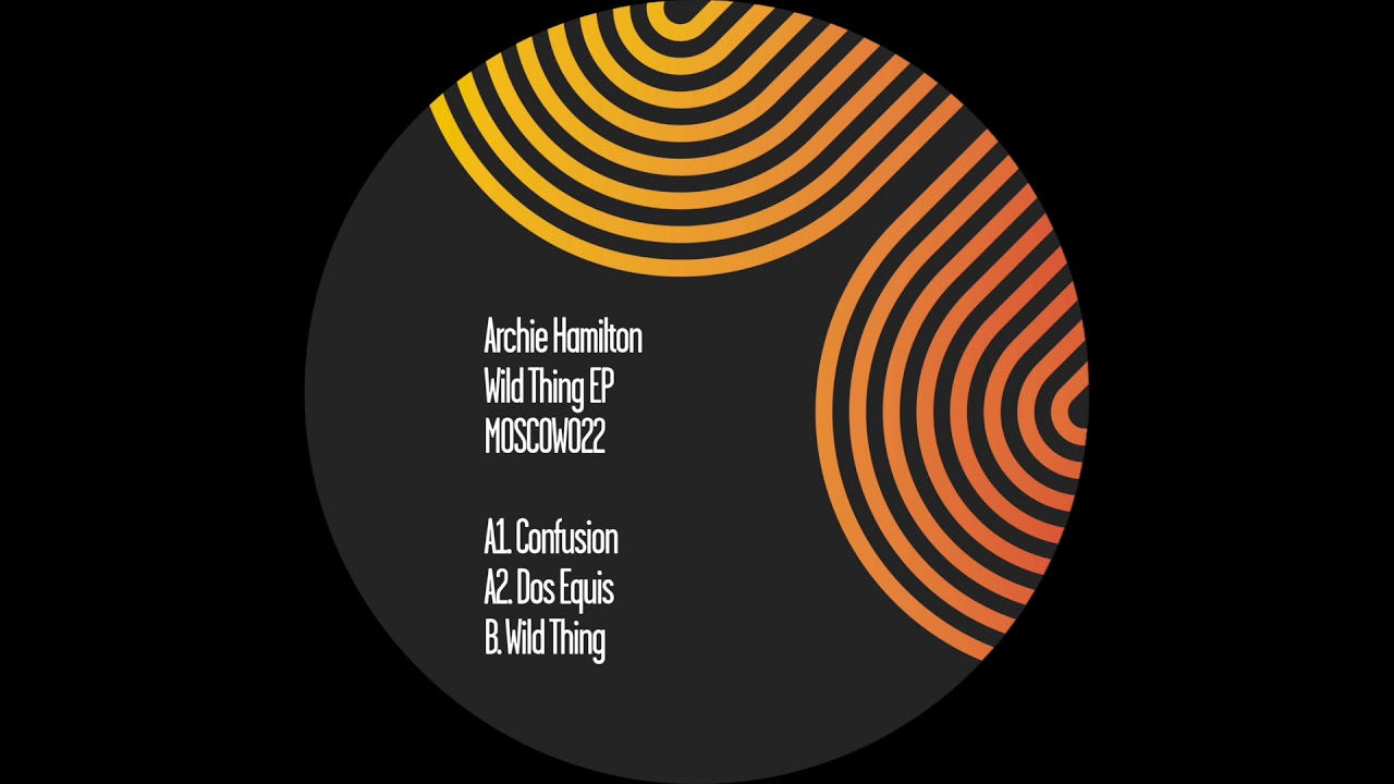Archie Hamilton - Wild Thing EP - MOSCOW022 (Official)