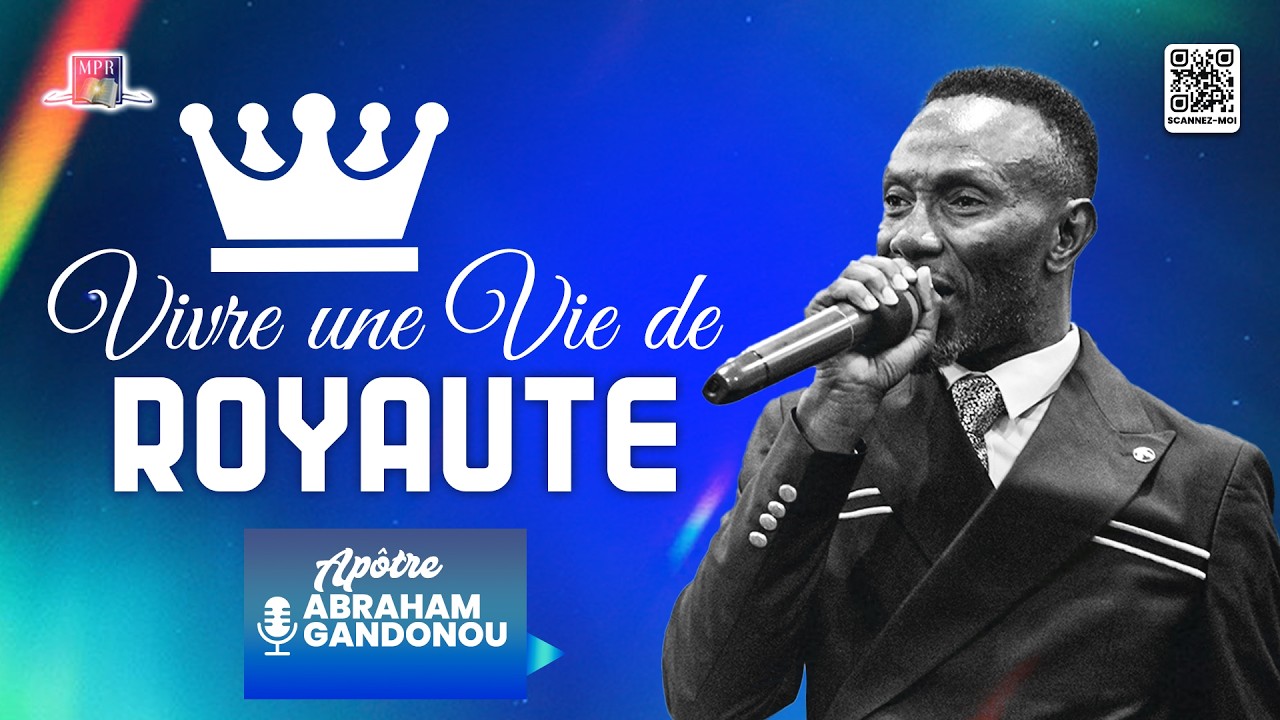 VIVRE UNE VIE DE ROYAUTE | APÔTRE ABRAHAM GANDONOU