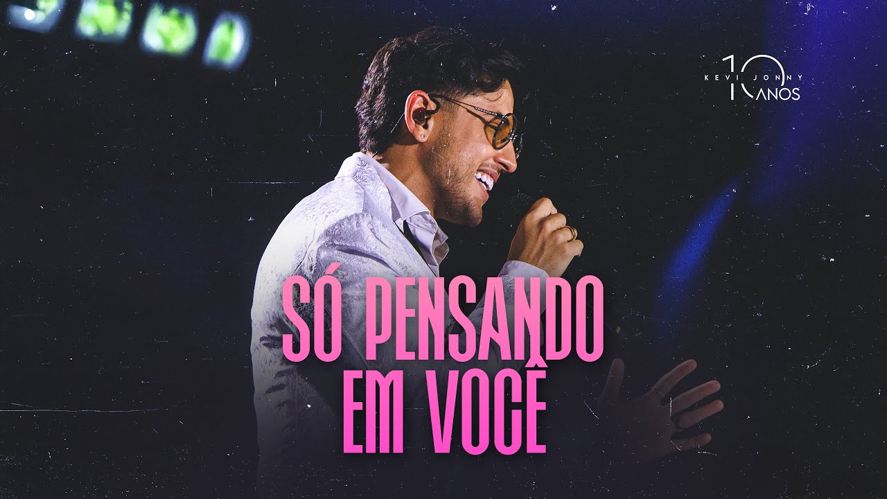 Kevi Jonny - S&oacute; Pensando Em Voc&ecirc; (DVD Kevi Jonny 10 Anos)