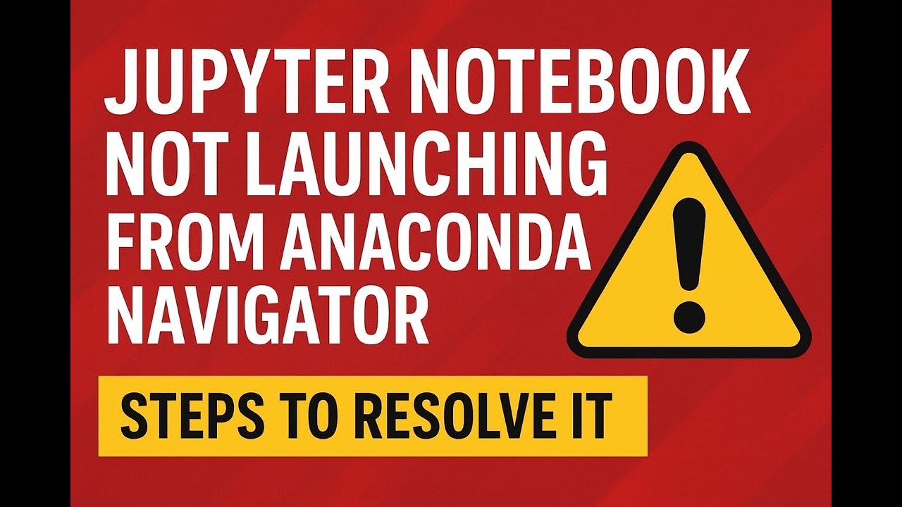 Jupyter Notebook is not Launching on Anaconda Solution