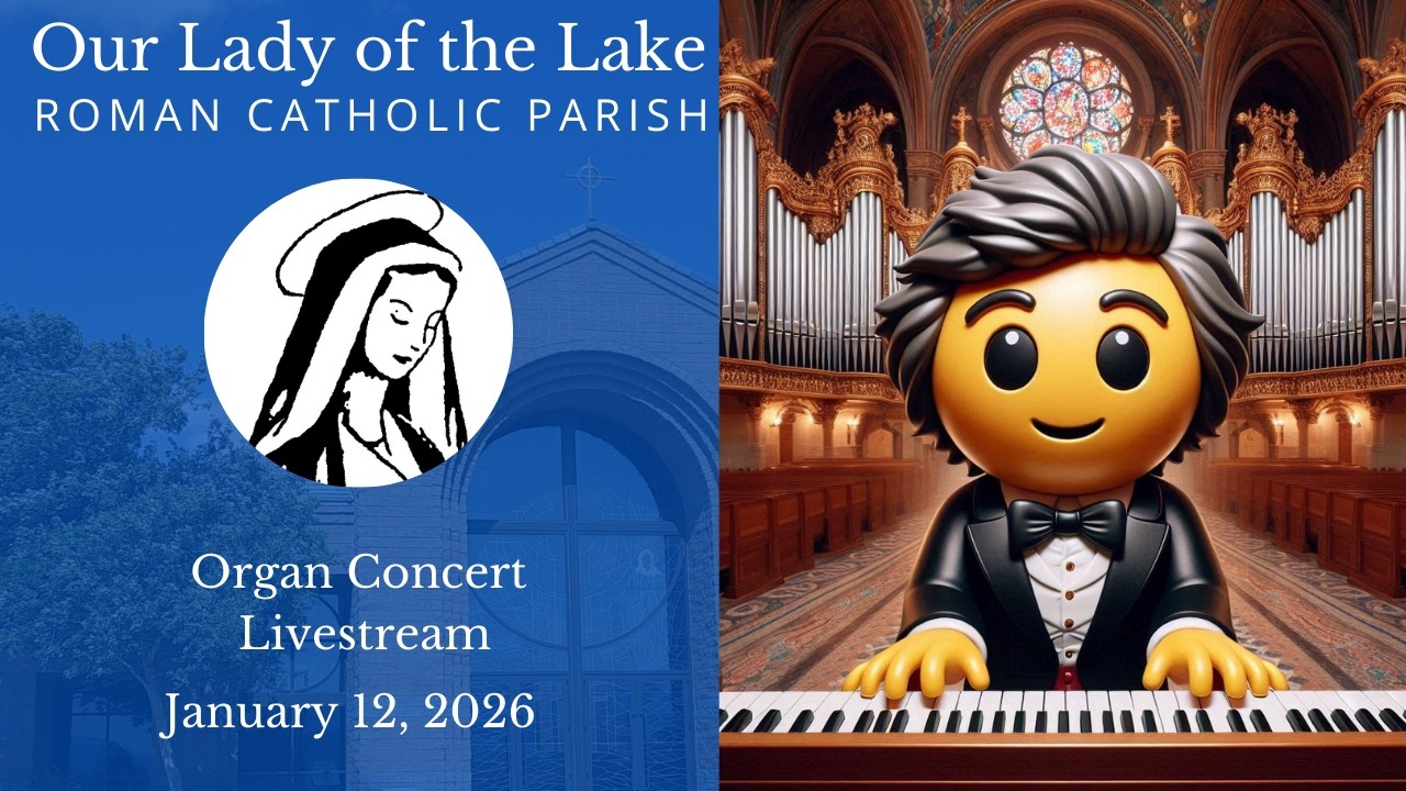 Please Join us for the OLOL Organ Concert
