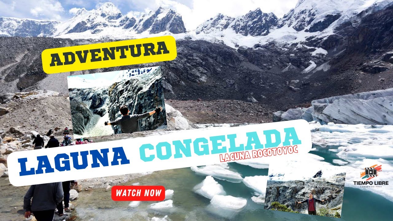 HUARAZ - CAMINANDO HACIA LA CONGELADA y LA LAGUNA ROCOTUYOC. La RUTA EXTREMA de TREKKING, SIN TOURS