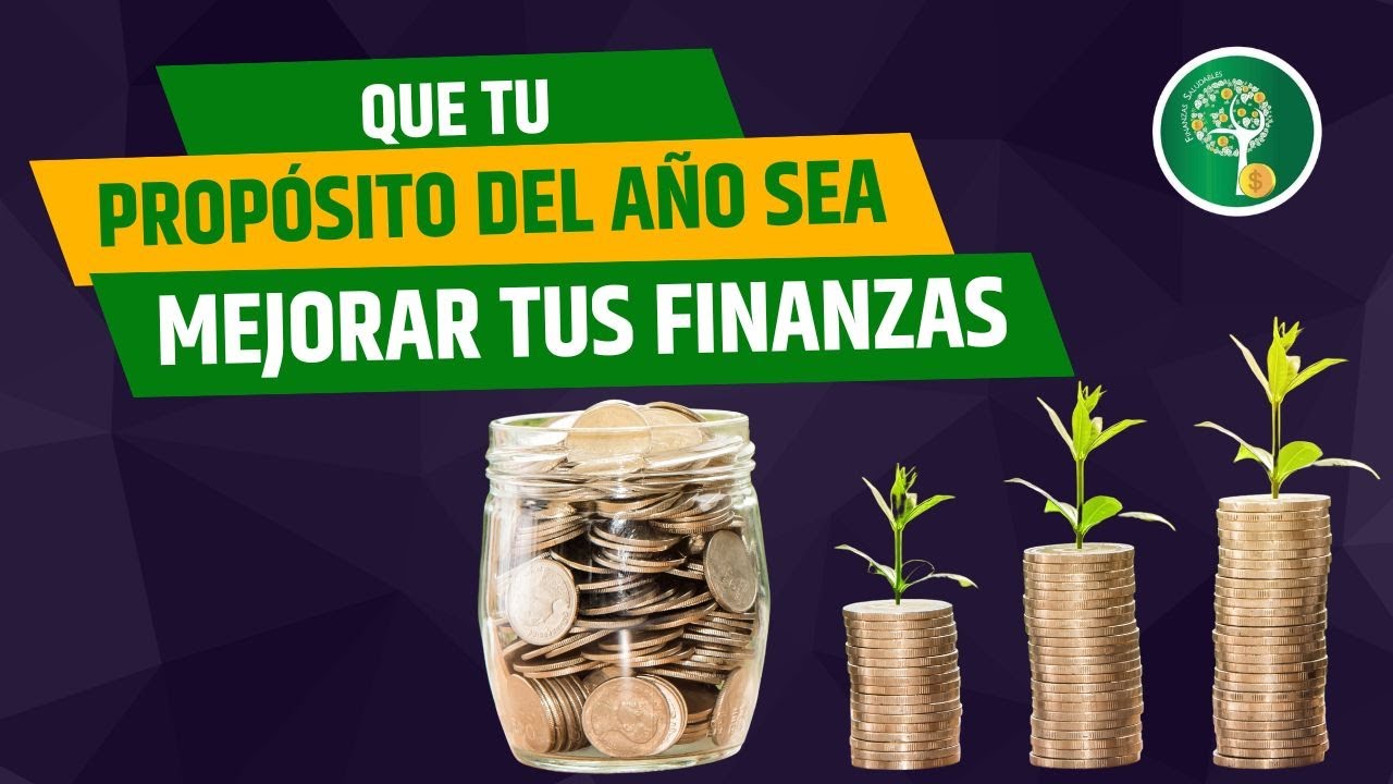 Que tu prop&oacute;sito del a&ntilde;o sea mejorar tus finanzas