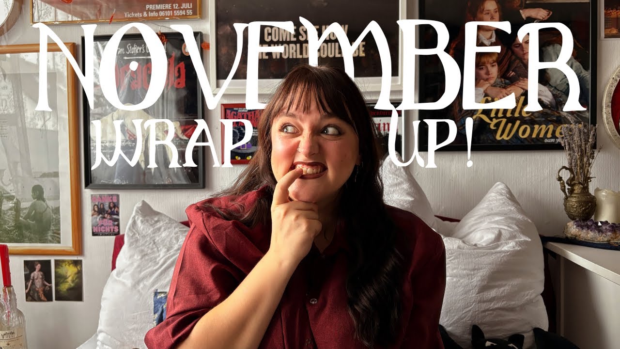 November: L̶i̶t̶e̶r̶a̶t̶u̶r̶e̶ & Film Consumption (Everything I r̶e̶a̶d̶ and watched this Month)