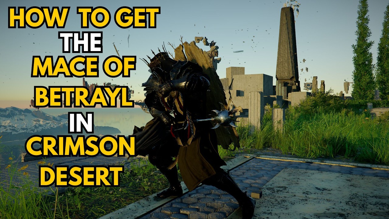 HOW TO GET  THE MACE OF BETRAYAL IN [CRIMSON DESERT]