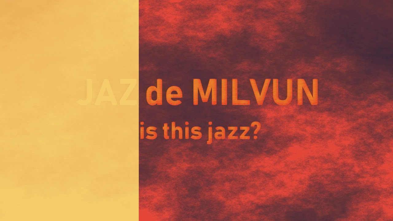DJ@Jaz de Milvun --- Is this jazz? demo --- Early works (apr19)