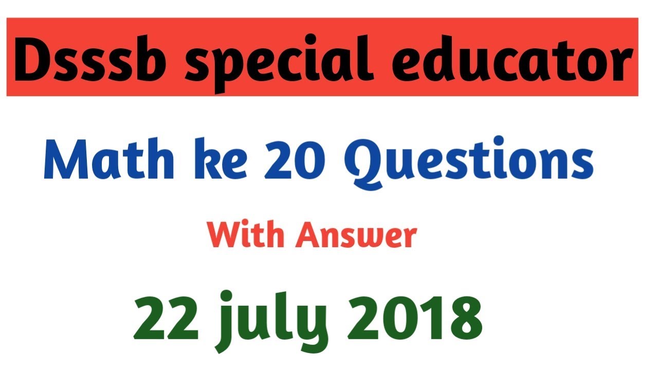 22 july 2018 Dsssb special educator Exam Discussion on General Math by Aman Narang