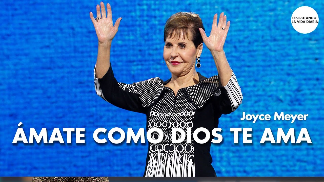 &Aacute;mate como Dios Te Ama | Disfrutando La Vida Diaria | Joyce Meyer