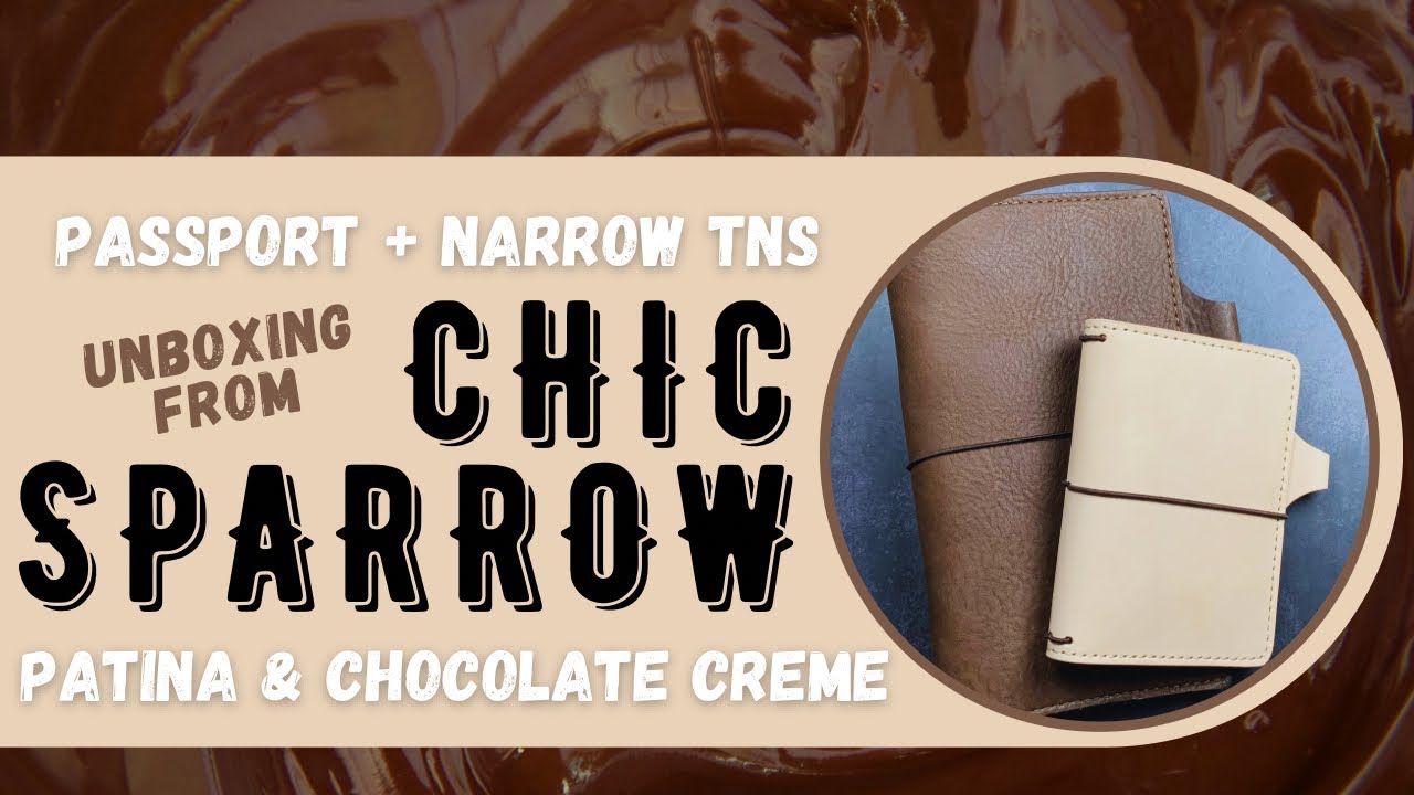 Chic Sparrow Unboxing // Patina Passport & Chocolate Creme Narrow