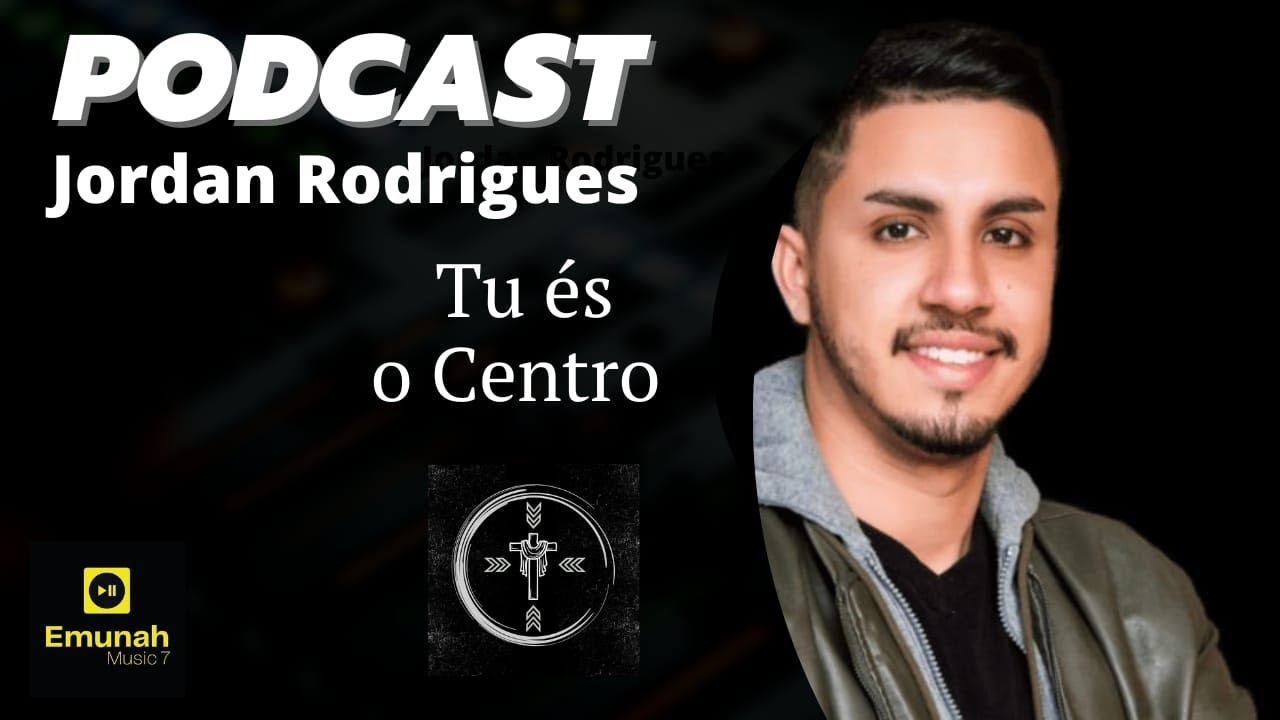 Jordan Rodrigues | PODCAST EMUNAH MUSIC 7 