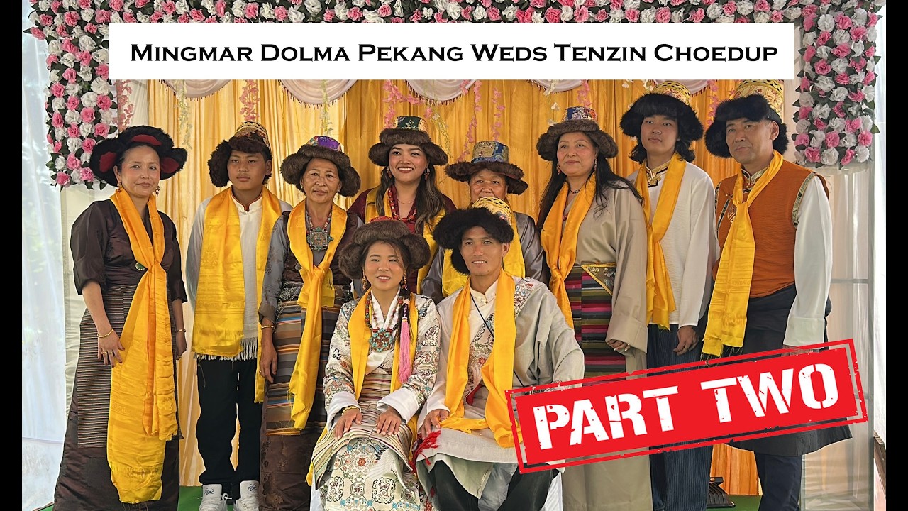 Mingmar Dolma Pekang Weds Tenzin Choedup || Part - 2 || Tibetan Wedding