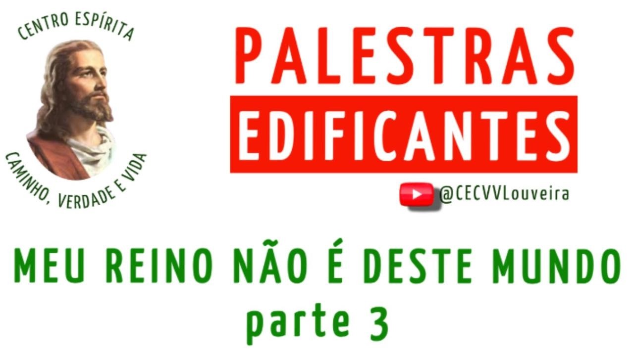 MEU REINO NÃO É DESTE MUNDO_parte 3 - CECVV - Louveira/SP