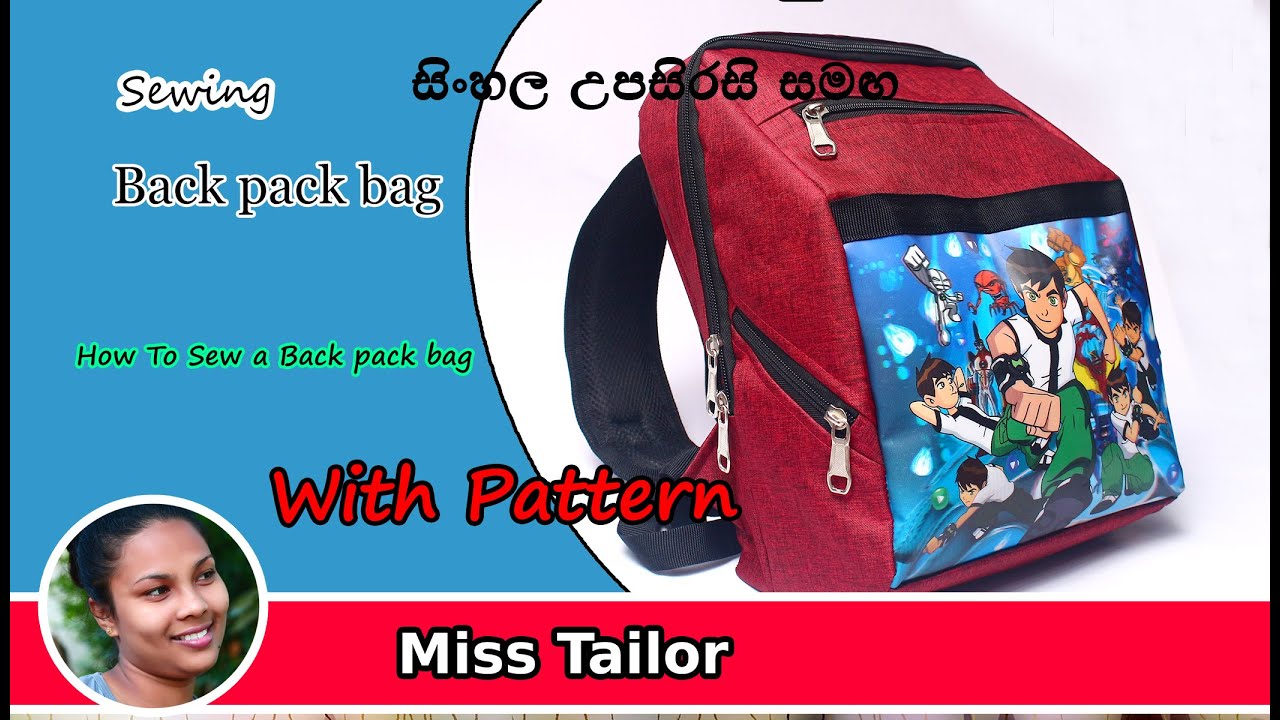 Back Pack Bag / How to sew a back pack bag / Miss Tailor.බැක්පැක් බෑගයක් මහන ආකාරය.