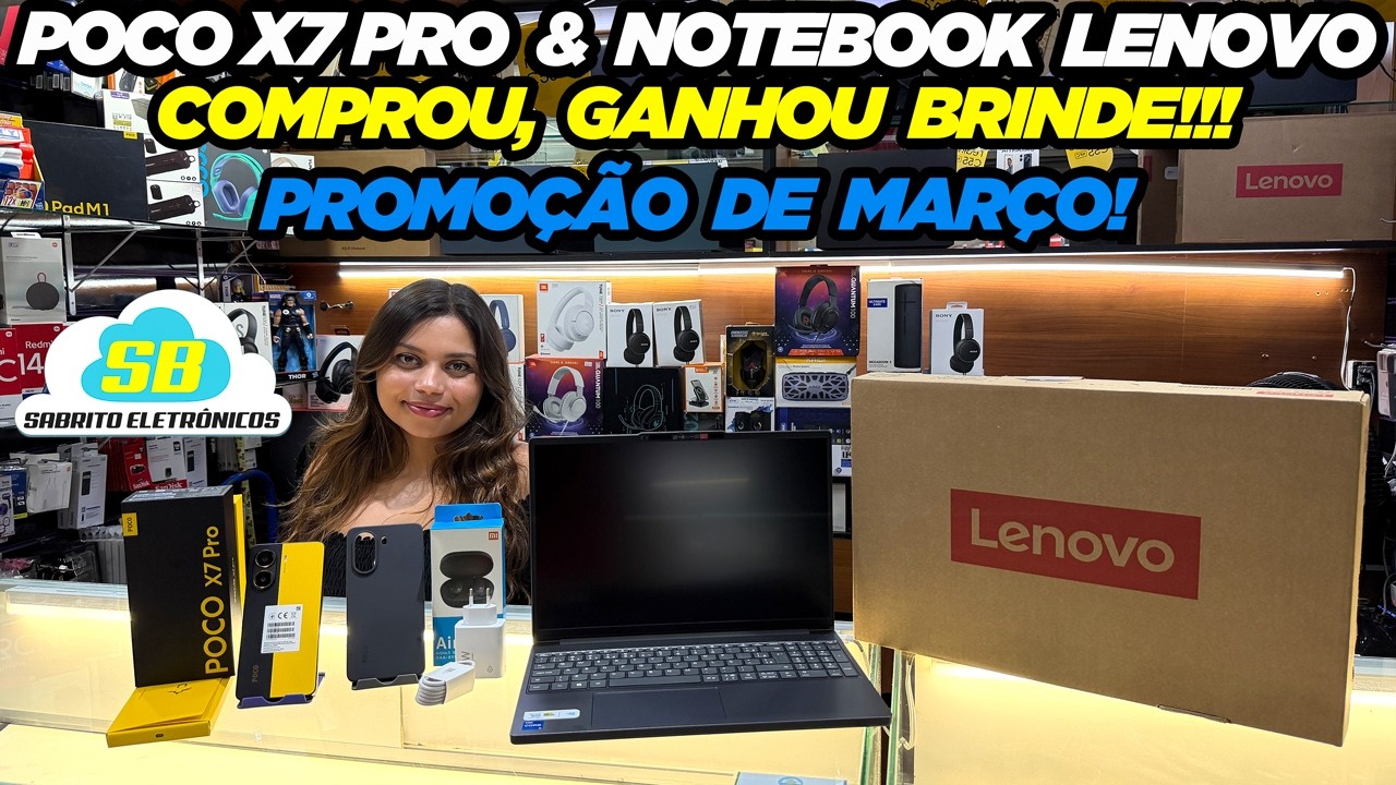 POCO X7 PRO e NOTEBOOK LENOVO! COMPROU, GANHOU BRINDE!!! PROMOÇÃO DE MARÇO!
