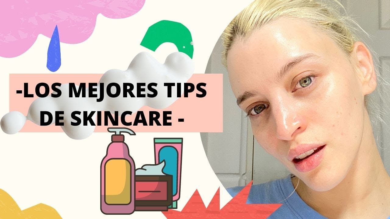 TE VOY A CONTAR MIS 5 MEJORES TIPS DE SKINCARE y NO SE DIGA MÁS HAHA