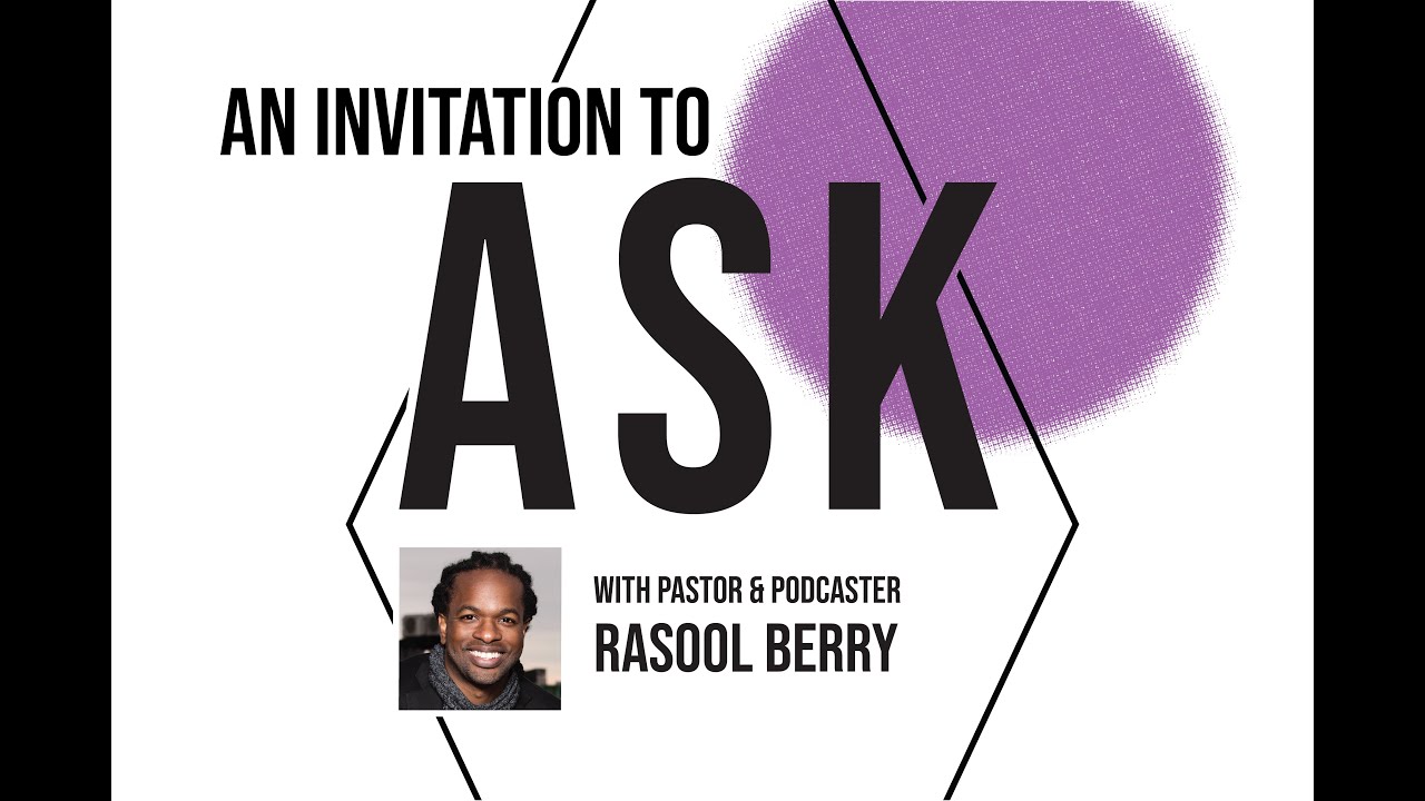 An Invitation to Ask with Rasool Berry