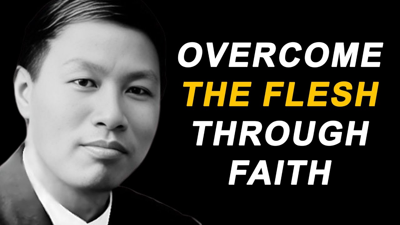 New Life, New Hope: Overcoming the Flesh Through Faith | Watchman Nee