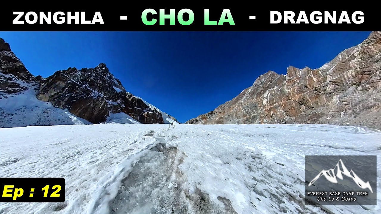 EP : 12 | CHO LA PASS is not easy | Everest Base Camp to Gokyo crossing Cho La 