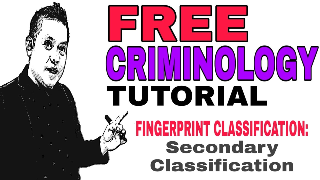 FREE CRIMINOLOGY TUTORIAL: Fingerprint Classification (Secondary) v2