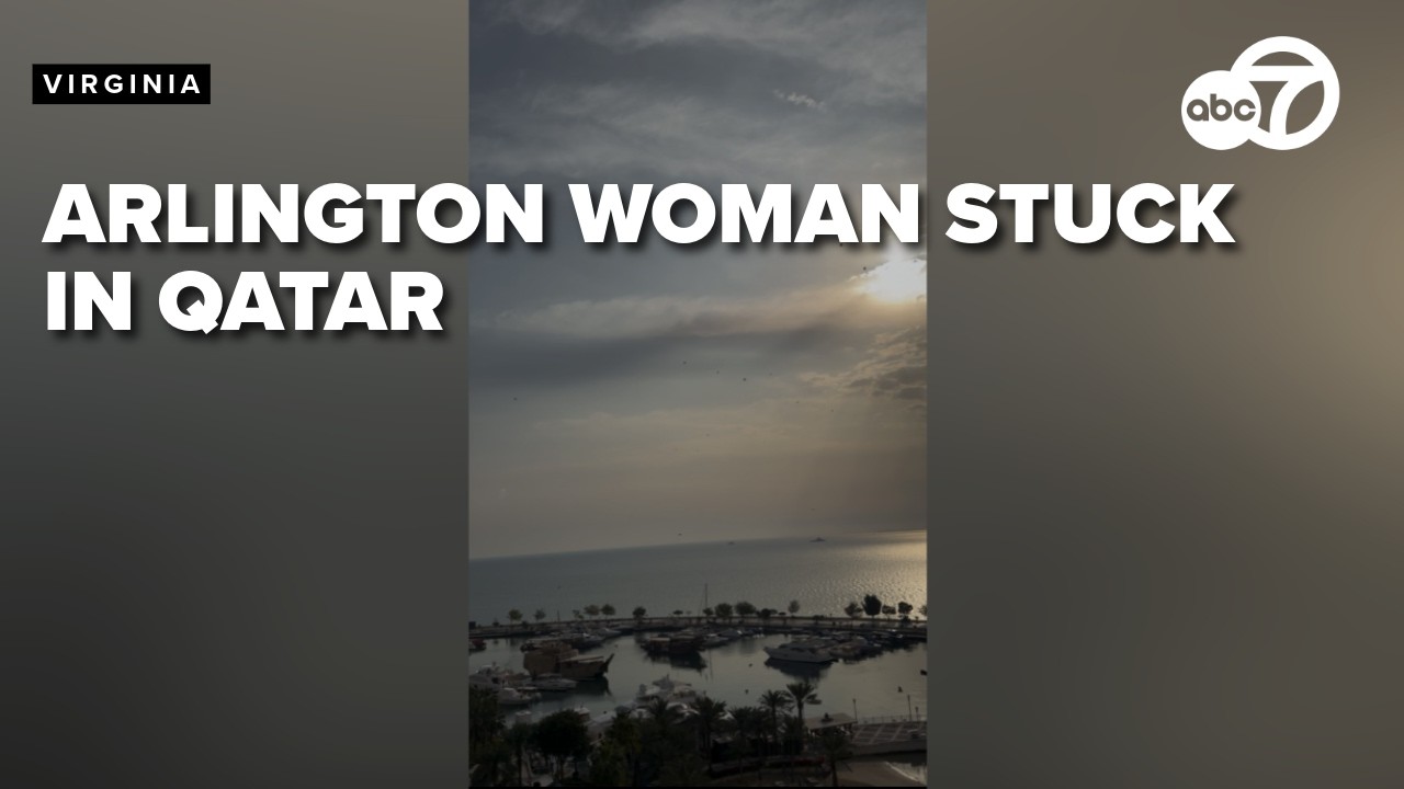 Northern Virginian woman's layover in Qatar leaves her pleading for way out as war in Iran plays out