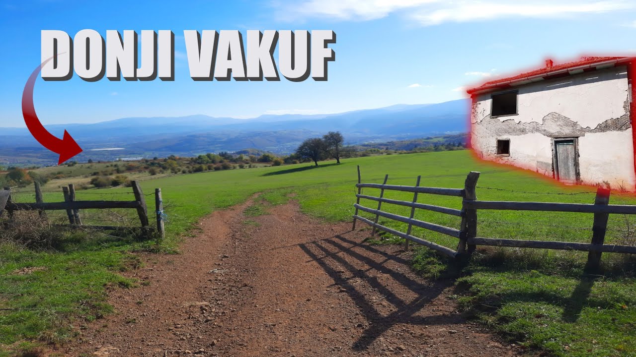 OVO JE PRAVA PRIRODA I VIDIKOVCI DONJI VAKUF (Napušteno Novo Selo i Rastičevo)