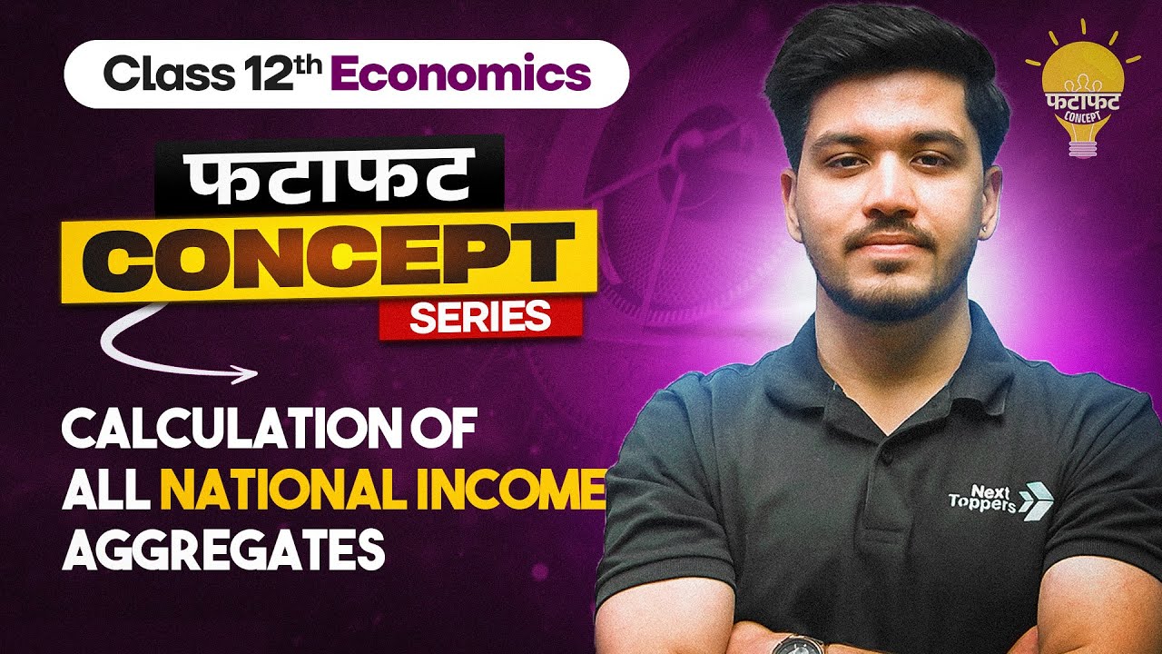 Calculation of  All National Income Aggregates - Class 12 Economics 💡| Fatafat Concept