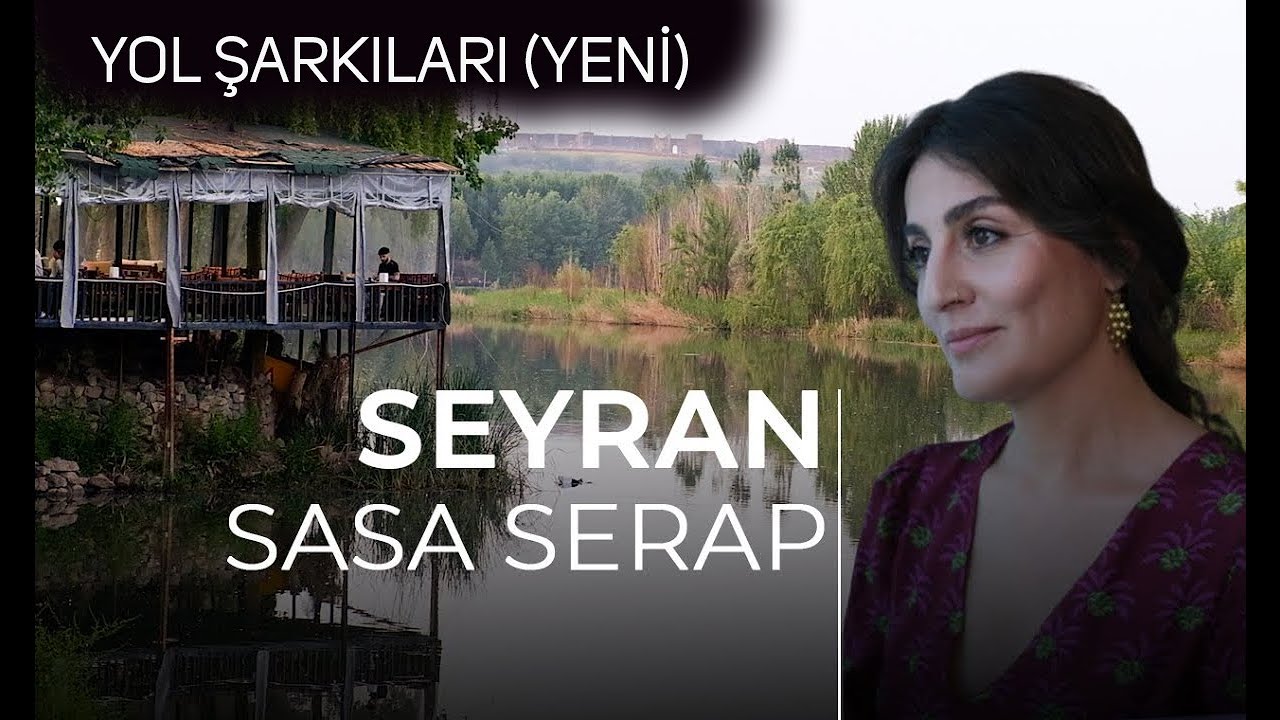 SASA SERAP - SEYRAN (YOL ŞARKILARI - YENİ)