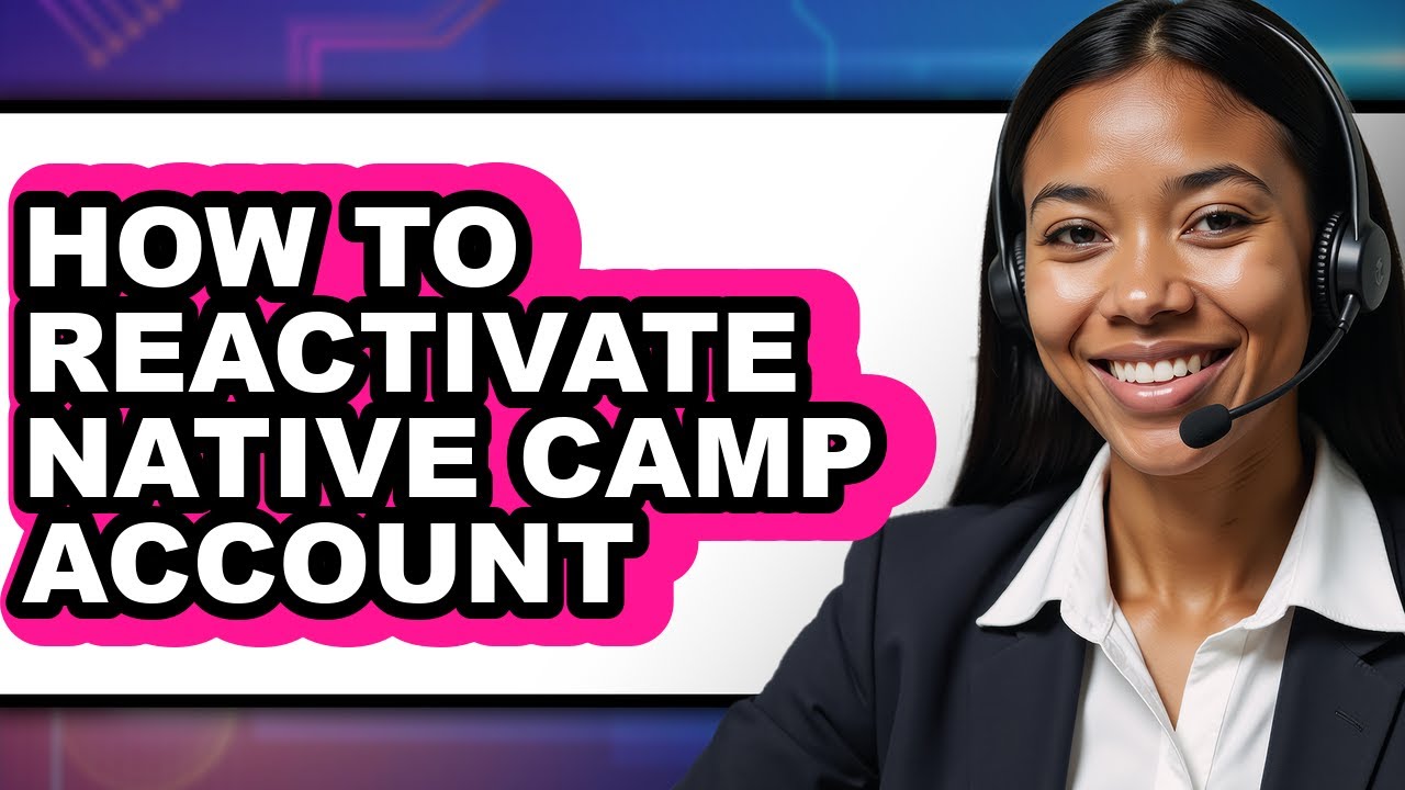 How to Reactivate Native Camp Account (easy Method)