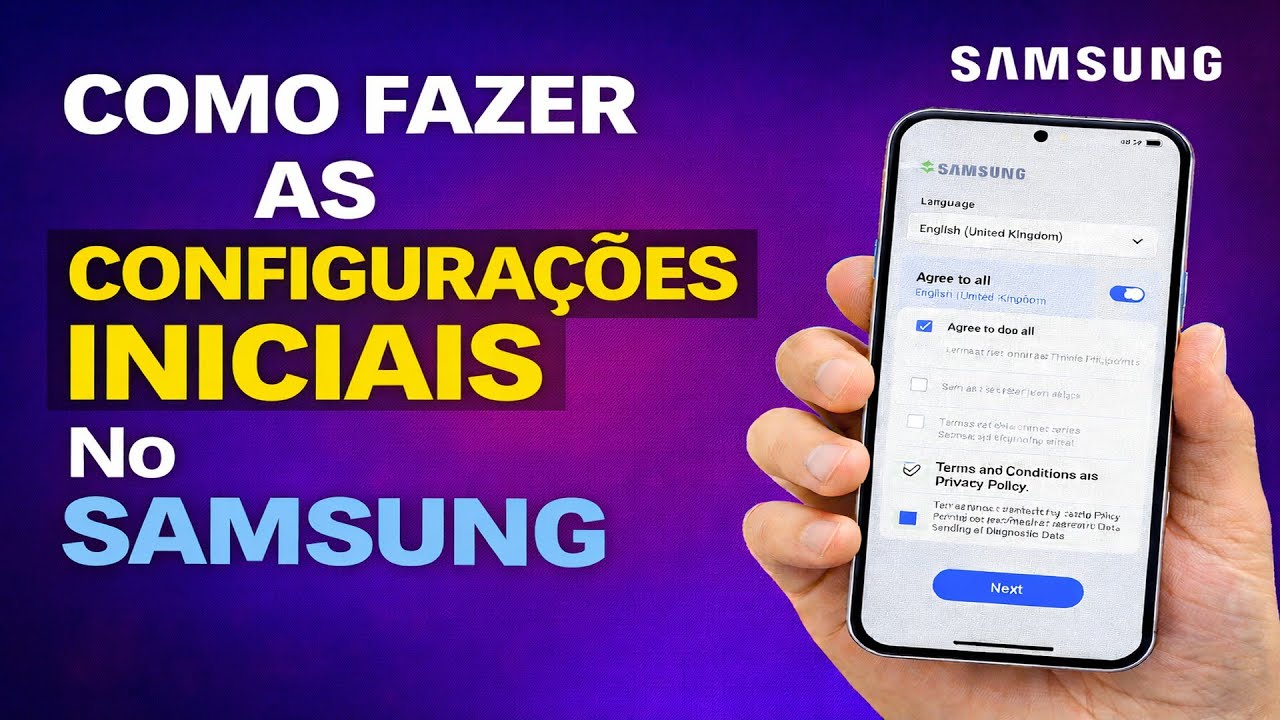 COMO FAZER AS CONFIGURAÇÕES INICIAIS NO SAMSUNG