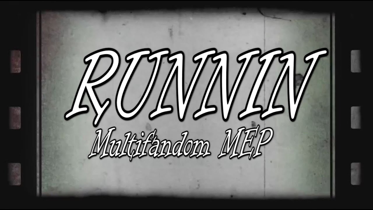 Runnin | Multifandom MEP