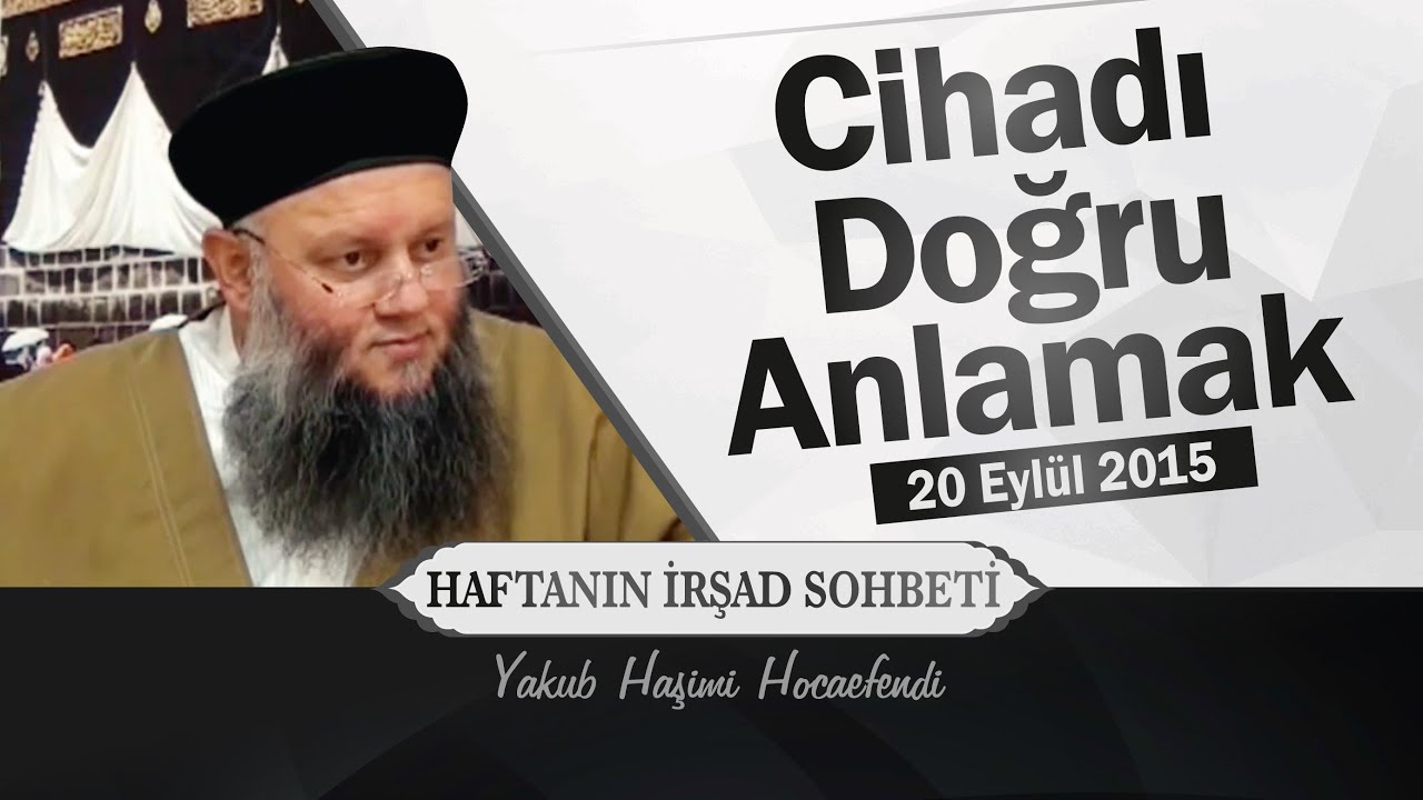 Cihadı Doğru Anlamak | Yakub Haşimi Hocaefendi (ksa)