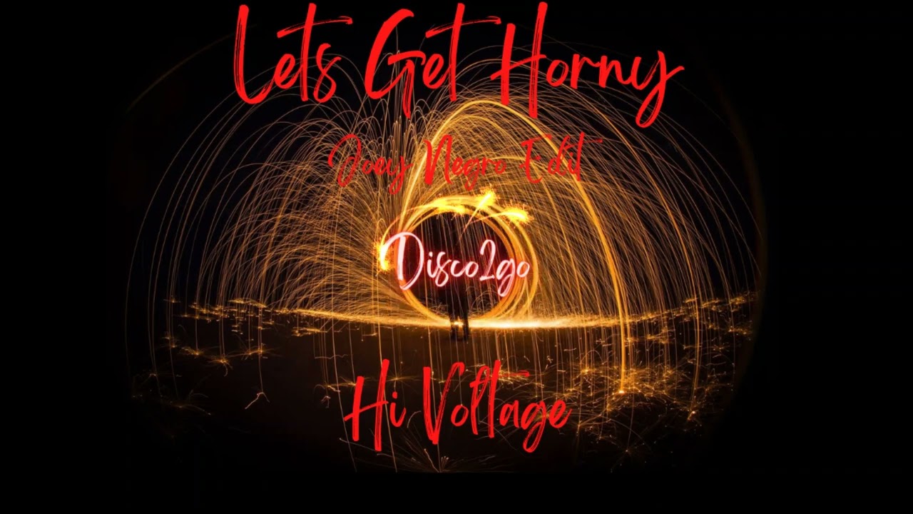 Hi Voltage - Lets Get Horny (Joey Negro Edit)
