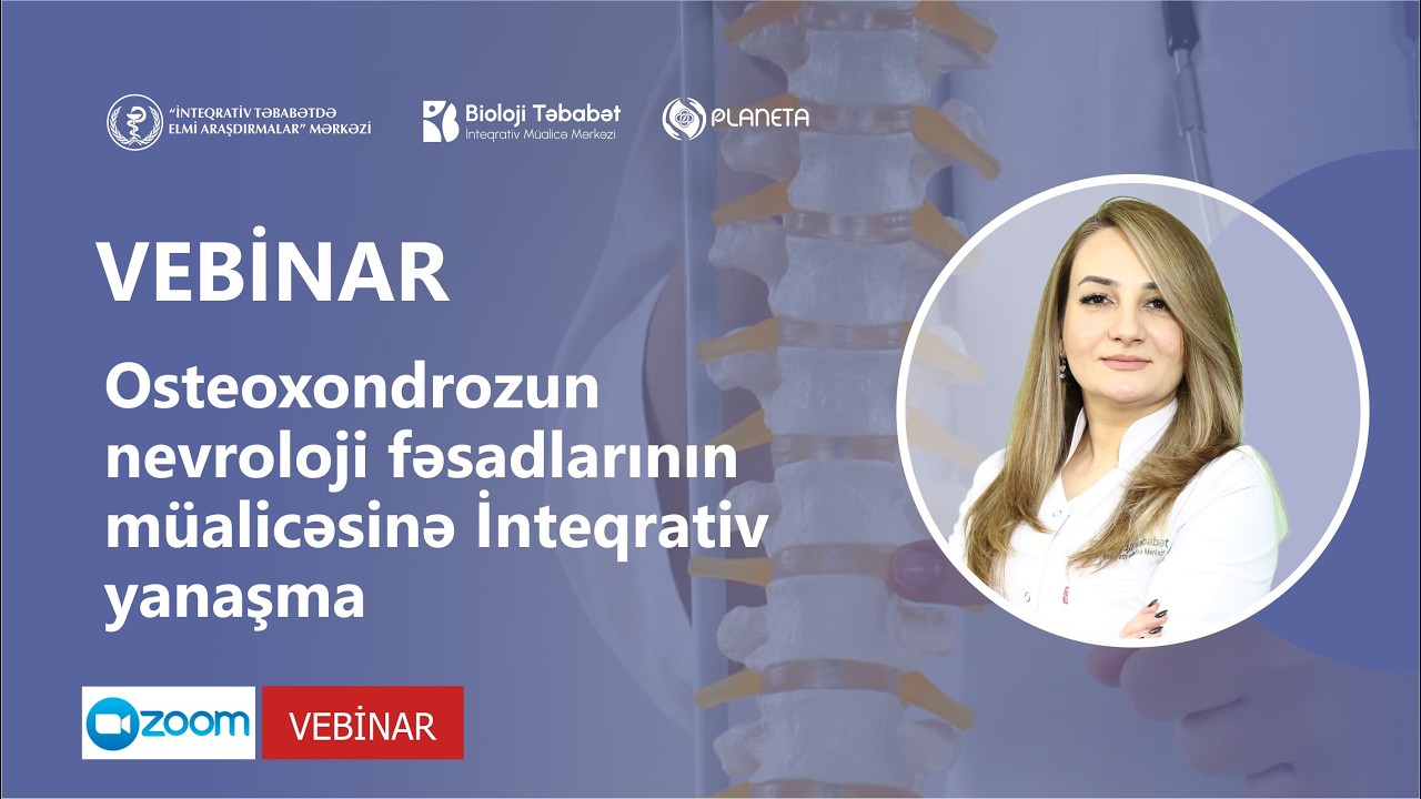 VEBİNAR | Osteoxondrozun nevroloji fəsadlarının müalicəsinə İnteqrativ yanaşma