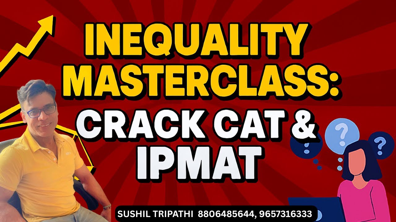 “Inequality Masterclass: Crack CAT & IPMAT with These Killer Tricks!”  Learn the Smart Way!”