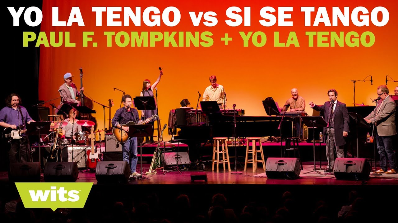 Paul F. Tompkins and Yo La Tengo - 'Yo La Tengo vs. Si Se Tango' - Wits