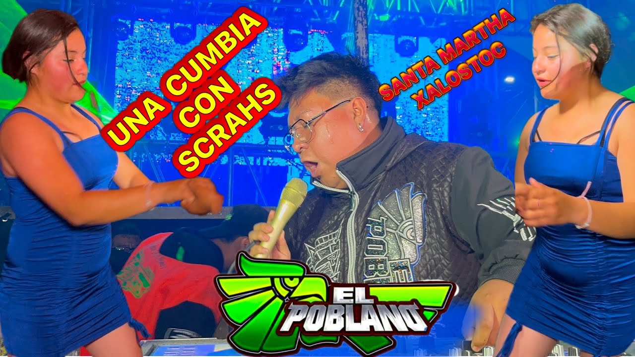 una cumbia con scrahs sonido el poblano santa martha xalostoc 
