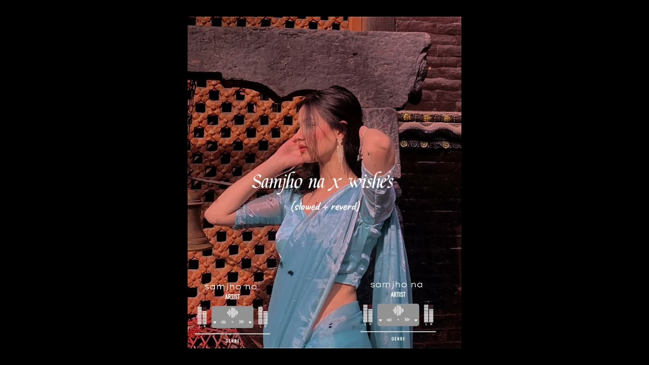 Samjho na x wishes(slowed+reverd)